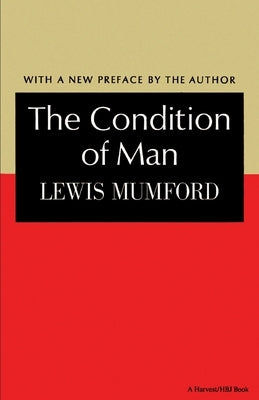 The Condition of Man by Lewis, Mumford