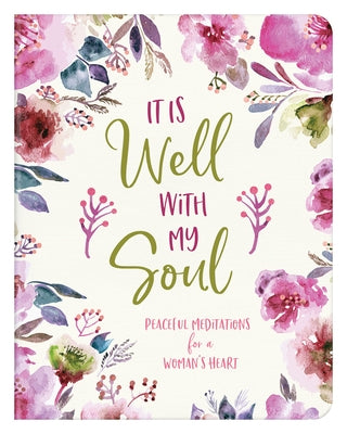 It Is Well with My Soul: Peaceful Meditations for a Woman's Heart by Scott, Carey