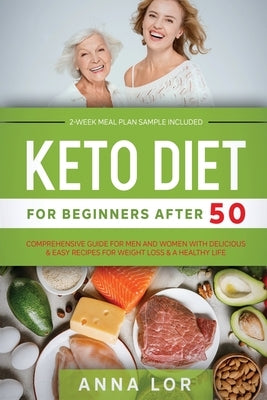 Keto Diet for Beginners After 50 by Lor, Anna