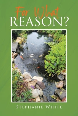 For What Reason? by White, Stephanie