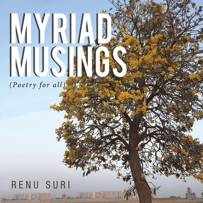 Myriad Musings: (Poetry for All) by Suri, Renu