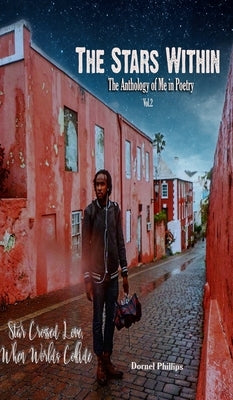 The Stars Within: The Anthology of Me In Poetry, Vol.2 by Phillips, Dornel