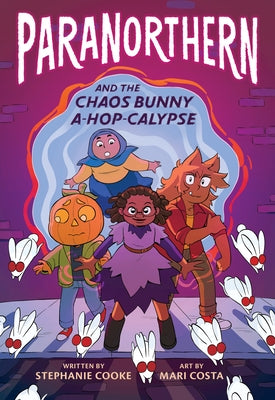 Paranorthern: And the Chaos Bunny A-Hop-Calypse by Cooke, Stephanie