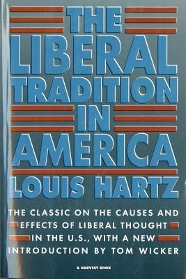 The Liberal Tradition in America by Hartz, Louis
