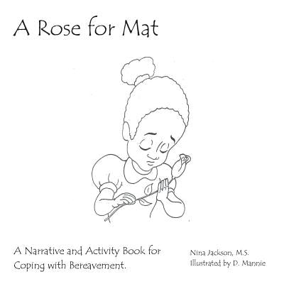 A Rose for Mat: A Grief Narrative and Activity Book by Jackson M. S., Nina