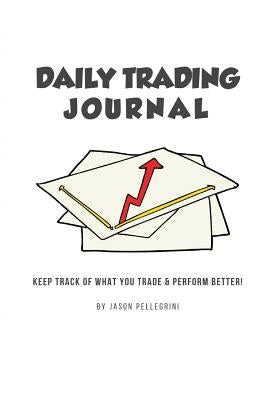 Daily Trading Journal by Pellegrini, Jason