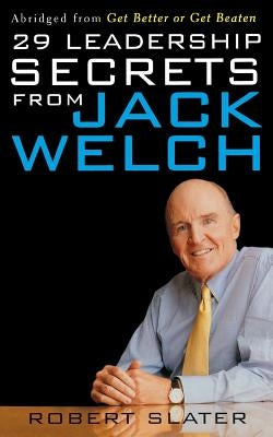 29 Leadership Secrets from Jack Welch by Slater, Robert