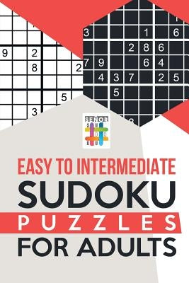 Easy to Intermediate Sudoku Puzzles for Adults by Senor Sudoku