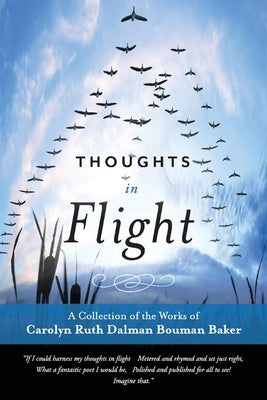 Thoughts in Flight by Baker, Carolyn Ruth Dalman Bouman
