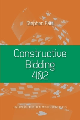 Constructive Bidding 402 by Paul, Stephen