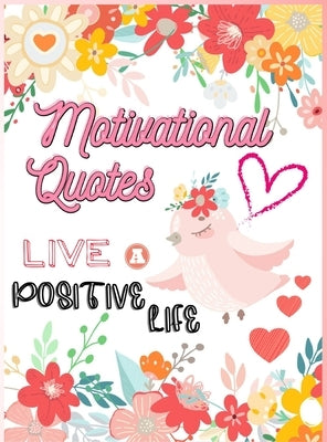 Motivational Quotes: Live A Positive Life Inspirational Coloring Book for Adults 97 Positive Affirmations by Dorny, Lora
