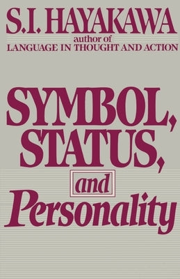 Symbol, Status, and Personality by Hayakawa, S. I.