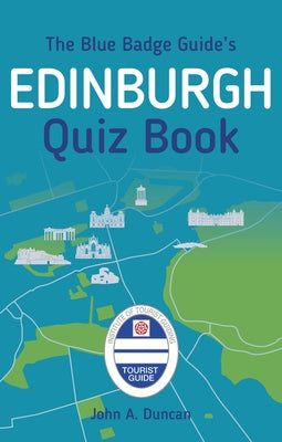 The Blue Badge Guide's Edinburgh Quiz Book by Duncan, A.