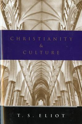 Christianity and Culture by Eliot, T. S.
