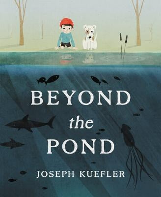 Beyond the Pond by Kuefler, Joseph