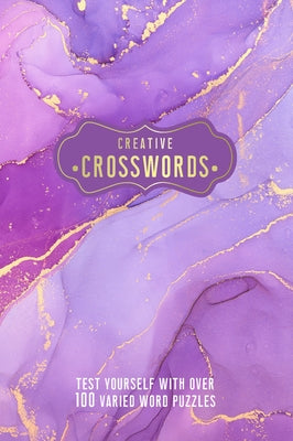 Creative Crosswords: Test Yourself with Over 100 Varied Word Puzzles by Publishing Group, Welbeck