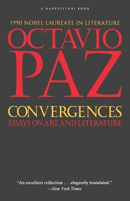 Convergences: Essays on Art and Literature by Paz, Octavio