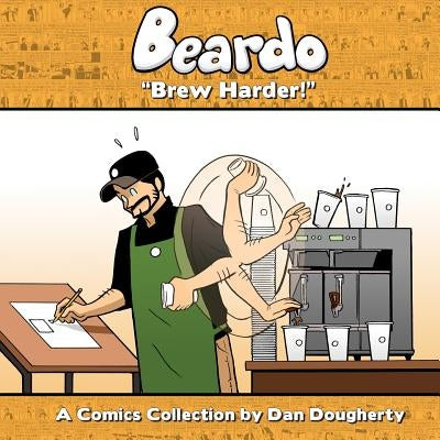 Beardo: Brew Harder! by Dougherty, Dan