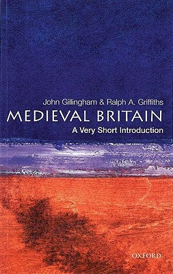 Medieval Britain: A Very Short Introduction by Gillingham, John