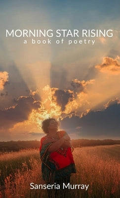 Morning Star Rising: a book of poetry by Murray, Sanseria