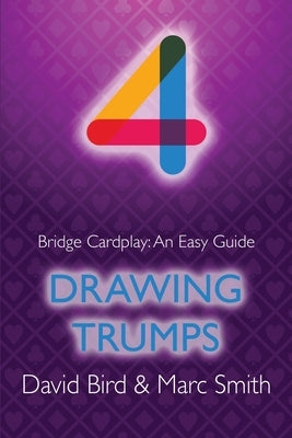 Bridge Cardplay: An Easy Guide - 4. Drawing Trumps by Bird, David