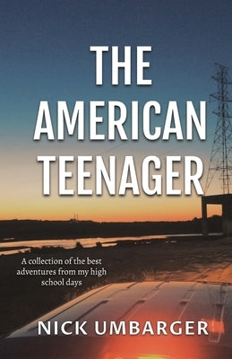 The American Teenager by Umbarger, Nick