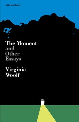 Moment and Other Essays by Woolf, Virginia