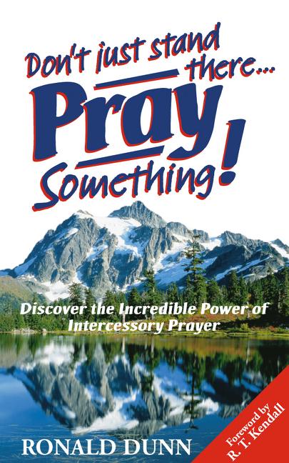 Don't Just Stand There... Pray Something! by Dunn, Ronald