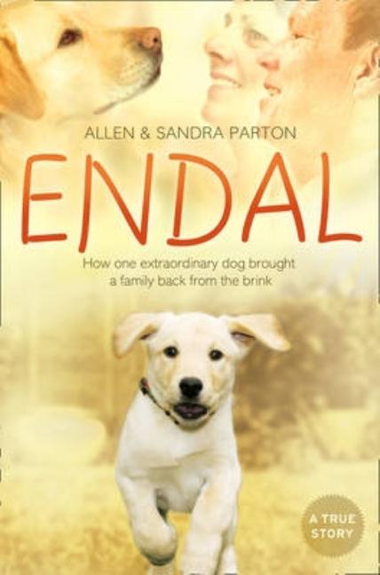 Endal: How one extraordinary dog brought a family back from the brink by Parton, Allen