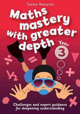 Year 3 Maths Mastery with Greater Depth: Teacher Resources - Online Download