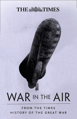 The War in the Air: From the Times History of the First World War by Collins