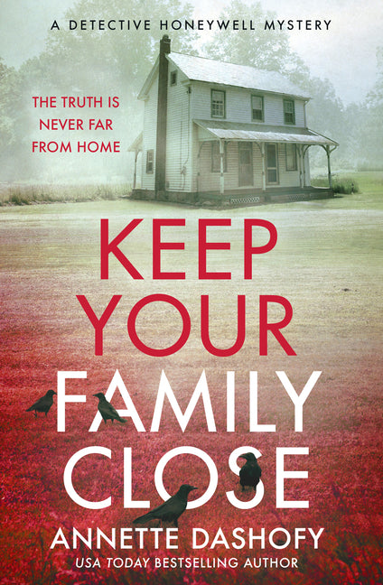 Keep Your Family Close by Dashofy, Annette