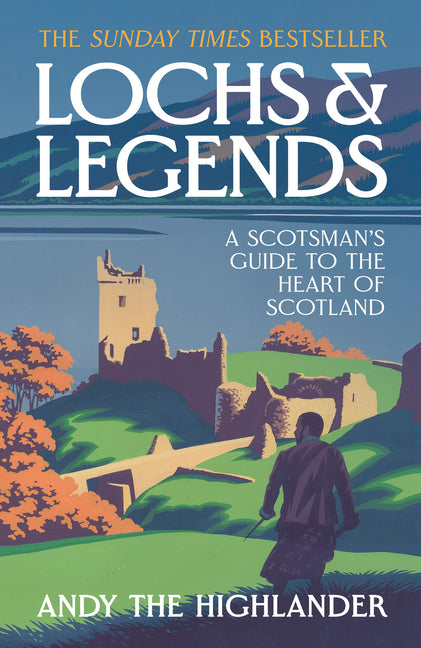 Lochs and Legends: A Scotsman's Guide to the Heart of Scotland by Andy the Highlander