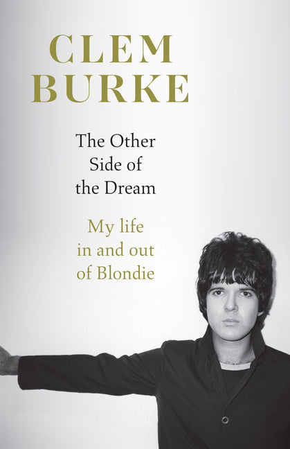 The Other Side of the Dream: My Life in and Out of Blondie by Burke, Clem