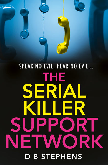 The Serial Killer Support Network by Stephens, D. B.