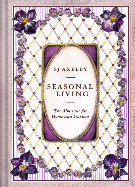Seasonal Living: The Almanac for Home and Garden