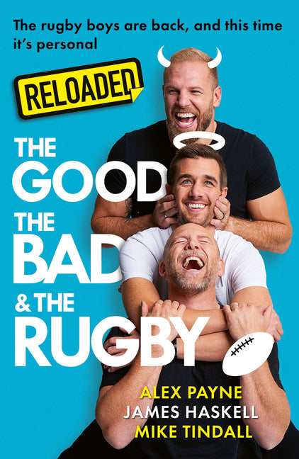 Reloaded - The Good, the Bad & the Rugby by Haskell, James
