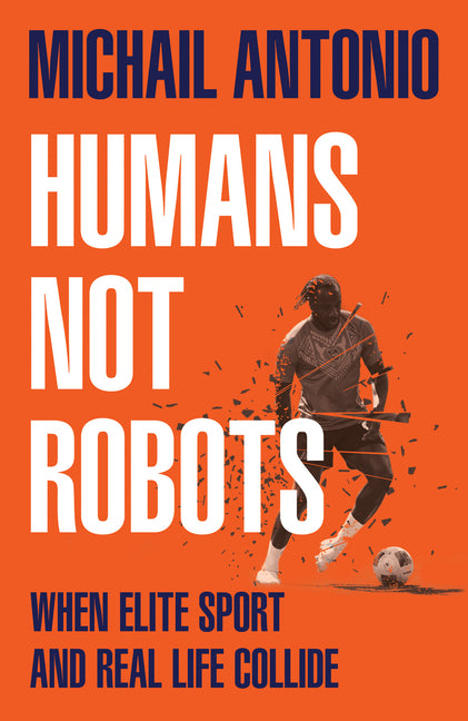 Humans Not Robots: When Elite Sport and Real Life Collide by Antonio, Michail