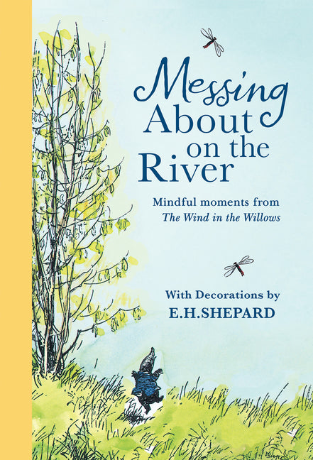 Messing about on the River: Mindful Moments from Wind in the Willows by Grahame, Kenneth