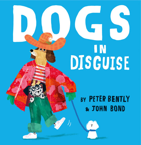 Dogs in Disguise by Bently, Peter