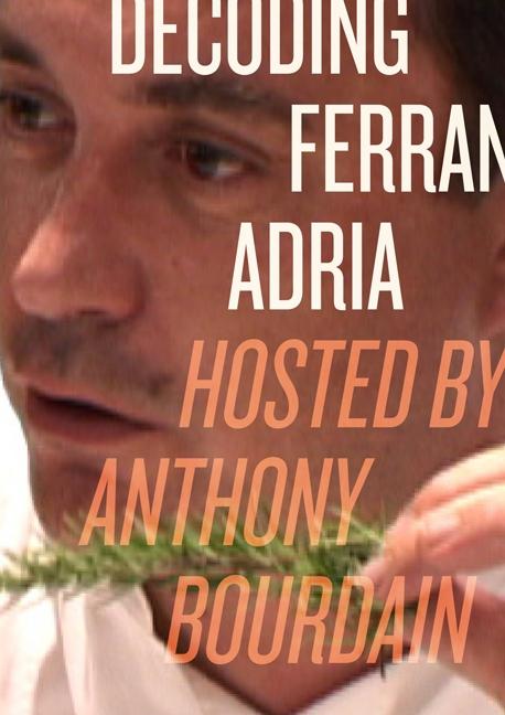 Decoding Ferran Adria DVD: Hosted by Anthony Bourdain by Bourdain, Anthony