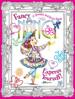 Fancy Nancy: Express Yourself!: A Doodle and Draw Book