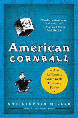 American Cornball: A Laffopedic Guide to the Formerly Funny by Miller, Christopher