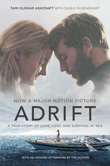 Adrift [Movie Tie-In]: A True Story of Love, Loss, and Survival at Sea by Ashcraft, Tami Oldham