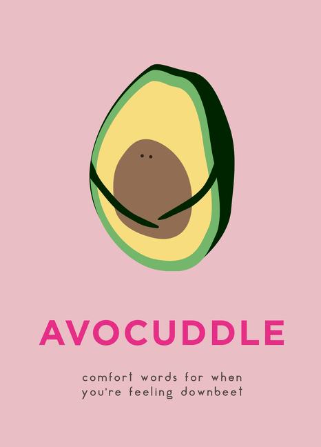 Avocuddle: Comfort Words for When You're Feeling Downbeet by Sprouts, Dillon