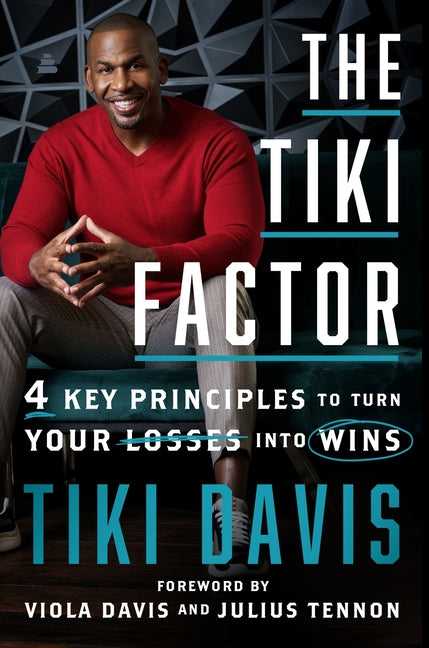 The Tiki Factor: 4 Key Principles to Turn Your Losses Into Wins by Davis, Tiki