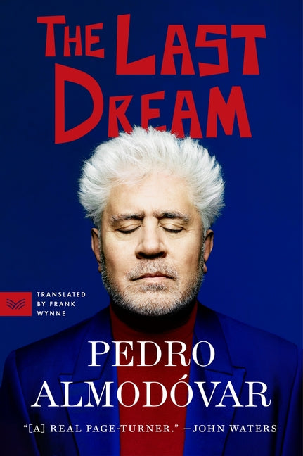 The Last Dream by AlmodÃ³var, Pedro