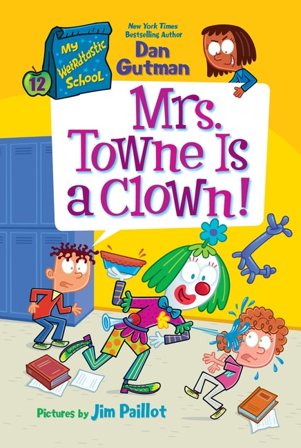 My Weirdtastic School #12: Mrs. Towne Is a Clown! by Gutman, Dan