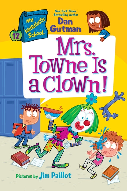 My Weirdtastic School #12: Mrs. Towne Is a Clown! by Gutman, Dan