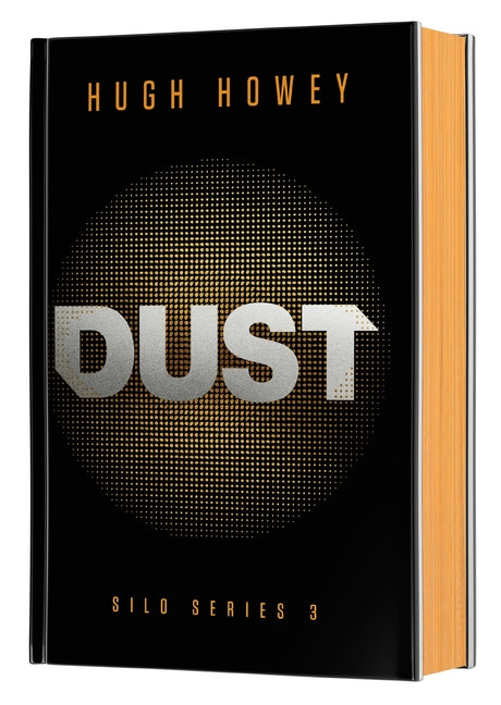 Dust Deluxe Collector's Edition: Book Three of the Silo Series by Howey, Hugh